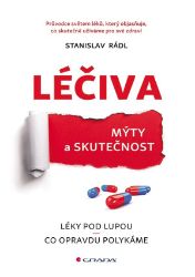 Léčiva - mýty a skutečnost Léčiva - mýty a skutečnost