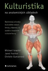 Kulturistika na anatomických základech Kulturistika na anatomických základech