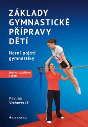 Základy gymnastické přípravy dětí – druhé, rozšířené vydání - Pavlína Vrchovecká - Sport Základy gymnastické přípravy dětí – druhé, rozšířené vydání