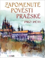 Zapomenuté pověsti pražské pro děti Zapomenuté pověsti pražské pro děti