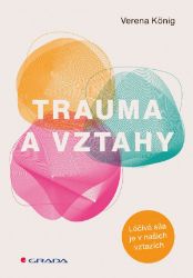 Trauma a vztahy - Verena König - Partnerské vztahy Trauma a vztahy