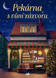 Pekárna s vůní zázvoru - Laurie Gilmore - Romány pro ženy Pekárna s vůní zázvoru