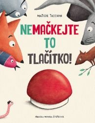 Nemačkejte to tlačítko! - Matilde Tacchini - Detektivky pro děti Nemačkejte to tlačítko!