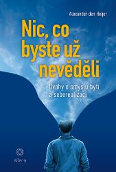 Nic, co byste už nevěděli - Alexander den Heijer - Psychologie Nic, co byste už nevěděli