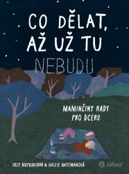 Co dělat, až už tu nebudu