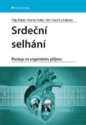 Srdeční selhání - Martin Polák,Filip Málek,Petr Neužil - Medicína a lékařství Srdeční selhání