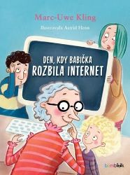 Den, kdy babička rozbila internet - Marc-Uwe Kling - Beletrie pro děti a mládež Den, kdy babička rozbila internet