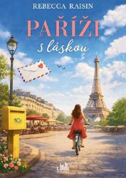 Paříži s láskou - Rebecca Raisin - Romány pro dívky Paříži s láskou