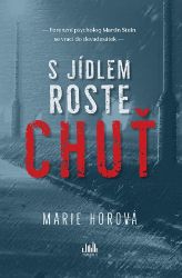 S jídlem roste chuť - Marie Horová - České a slovenské detektivky S jídlem roste chuť