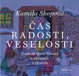 Čas radosti, veselosti - Kamila Skopová - Literatura faktu Čas radosti, veselosti