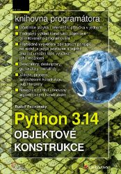 Python 3.14 - Objektové konstrukce - Rudolf Pecinovský - Počítače a internet Python 3.14 - Objektové konstrukce