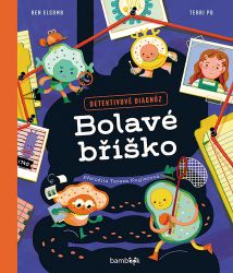 Bolavé bříško - Ben Elcomb - Encyklopedie pro děti Bolavé bříško - Detektivové diagnóz