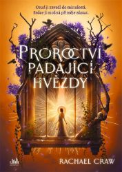 Proroctví padající hvězdy - Rachel Craw - Historické romány Proroctví padající hvězdy