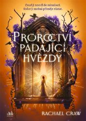 Proroctví padající hvězdy - Rachel Craw - Historické romány Proroctví padající hvězdy
