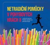 Netradiční pomůcky v pohybových hrách II - Jaroslav Kupr,Pavlína Kuderová,Lenka Knopová - Hry a aktivity s dětmi Netradiční pomůcky v pohybových hrách II