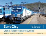 EuroCity - Vlaky, které spojily Evropu - Martin Harák,Petr Šťáhlavský - Technika EuroCity - Vlaky, které spojily Evropu