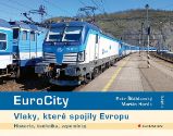 EuroCity - Vlaky, které spojily Evropu - Martin Harák,Petr Šťáhlavský - Knihy EuroCity - Vlaky, které spojily Evropu