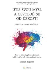 Utiš svou mysl a osvoboď se od úzkosti - deník a pracovní sešit Utiš svou mysl a osvoboď se od úzkosti - deník a pracovní sešit