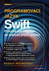 Programovací jazyk Swift - Rudolf Pecinovský - Počítače a internet Programovací jazyk Swift