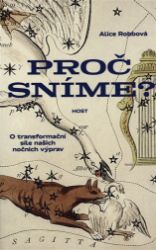Proč sníme? - O síle našich nočních výprav - Alice Robb - Naučná literatura Proč sníme? - O síle našich nočních výprav