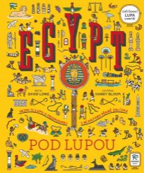 Egypt pod lupou - Vezmi si lupu a prozkoumej s ní historii pěkně zblízka - David Long - Dětské Egypt pod lupou - Vezmi si lupu a prozkoumej s ní historii pěkně zblízka