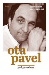Ota Pavel pod povrchem - Aleksander Kaczorowski - Biografie a autobiografie Ota Pavel pod povrchem