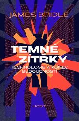 Temné zítřky - Technologie a konec budoucnosti Temné zítřky - Technologie a konec budoucnosti