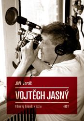 Vojtěch Jasný - Filmový básník v exilu - Jiří Voráč - Biografie a autobiografie Vojtěch Jasný - Filmový básník v exilu