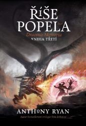 Draconis Memoria 3 - Říše popela - Anthony Ryan - Detektivky a napětí Draconis Memoria 3 - Říše popela