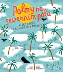 Palmy na severním pólu - Velký příběh o klimatických změnách Palmy na severním pólu - Velký příběh o klimatických změnách
