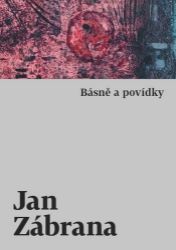 Básně a povídky - Jan Zábrana - Poezie a básně Básně a povídky