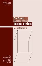 Teorie cizího - Koncepty alterity - Wolfgang Müller-Funk - Psychologie Teorie cizího - Koncepty alterity