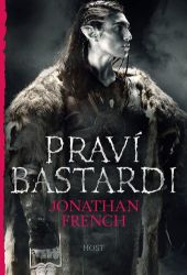 Praví bastardi - Jonathan French - Fantasy Praví bastardi