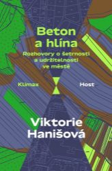 Beton a hlína - Rozhovory o šetrnosti a udržitelnosti ve městě - Viktorie Hanišová - Životní prostředí a ekologie Beton a hlína - Rozhovory o šetrnosti a udržitelnosti ve městě