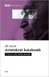 Aristokrat katakomb - K životu a dílu Zdeňka Rotrekla - Jiří Zizler - Biografie a autobiografie Aristokrat katakomb - K životu a dílu Zdeňka Rotrekla