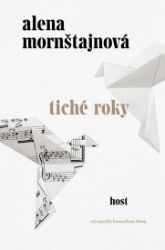 Tiché roky - Alena Mornštajnová - Česká a slovenská beletrie Tiché roky