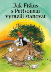 Jak Fiškus s Pettsonem vyrazili stanovat - Sven Nordqvist - Pohádky pro děti Jak Fiškus s Pettsonem vyrazili stanovat