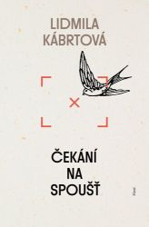 Čekání na spoušť - Lidmila Kábrtová - Česká a slovenská beletrie Čekání na spoušť