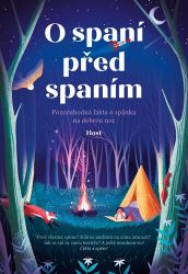 O spaní před spaním - Pozoruhodná fakta o spánku na dobrou noc - Sally Symes,Jacqueline McCann,Rachel Valentine,Jen Arena - Pohádky na dobrou noc pro děti O spaní před spaním - Pozoruhodná fakta o spánku na dobrou noc