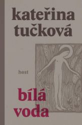 Bílá voda - Kateřina Tučková - Česká a slovenská beletrie Bílá voda