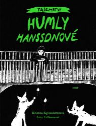 Tajemství Humly Hanssonové - Kristina Sigunsdotter - Dobrodružné knihy pro děti Tajemství Humly Hanssonové