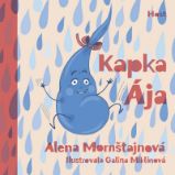 Kapka Ája - Alena Mornštajnová - Knihy pro první čtení Kapka Ája