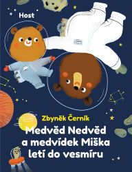 Medvěd Nedvěd a medvídek Miška letí do vesmíru - Zbyněk Černík - Sci-fi knihy pro děti Medvěd Nedvěd a medvídek Miška letí do vesmíru