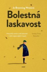 Bolestná laskavost - Jo Browning-Wroe - Historické romány Bolestná laskavost