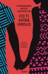 Co ti svírá hrdlo - Chimamanda Ngozi Adichie - Světová beletrie Co ti svírá hrdlo