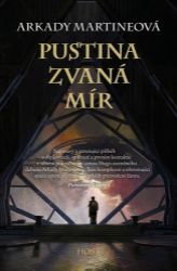 Pustina zvaná mír - Arkady Martine - Světová sci-fi Pustina zvaná mír