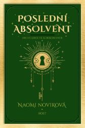 Poslední absolvent - Naomi Novik - Young Adult Poslední absolvent