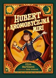 Hubert a Kromobyčejná Miri Hubert a Kromobyčejná Miri