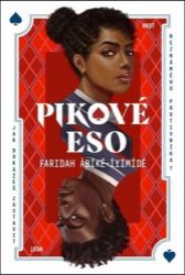 Pikové eso - Faridah Abíké-Íyímídé - Světová beletrie Pikové eso