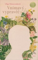 Vnímavý vypravěč - Olga Tokarczuk - Světová beletrie Vnímavý vypravěč